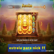 estrela para nick ff